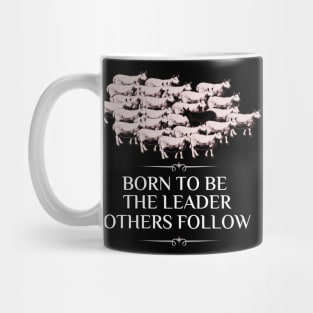 Born To Be The Leader Others Follow Mug